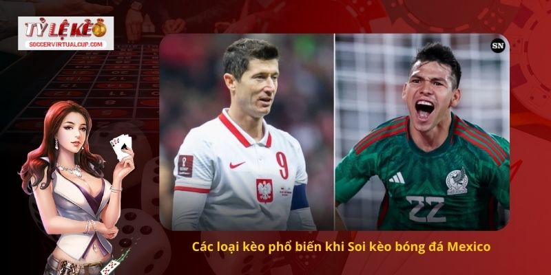 Các loại kèo phổ biến khi Soi kèo bóng đá Mexico