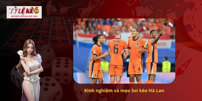 Kinh nghiệm và mẹo Soi kèo Hà Lan